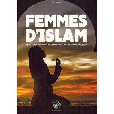 FEMMES D'ISLAM  Anthologie des grandes dames de la civilisation musulmane